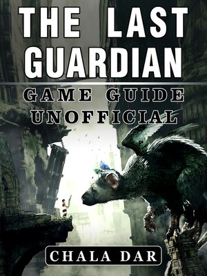 cover image of The Last Guardian Game Guide Unofficial